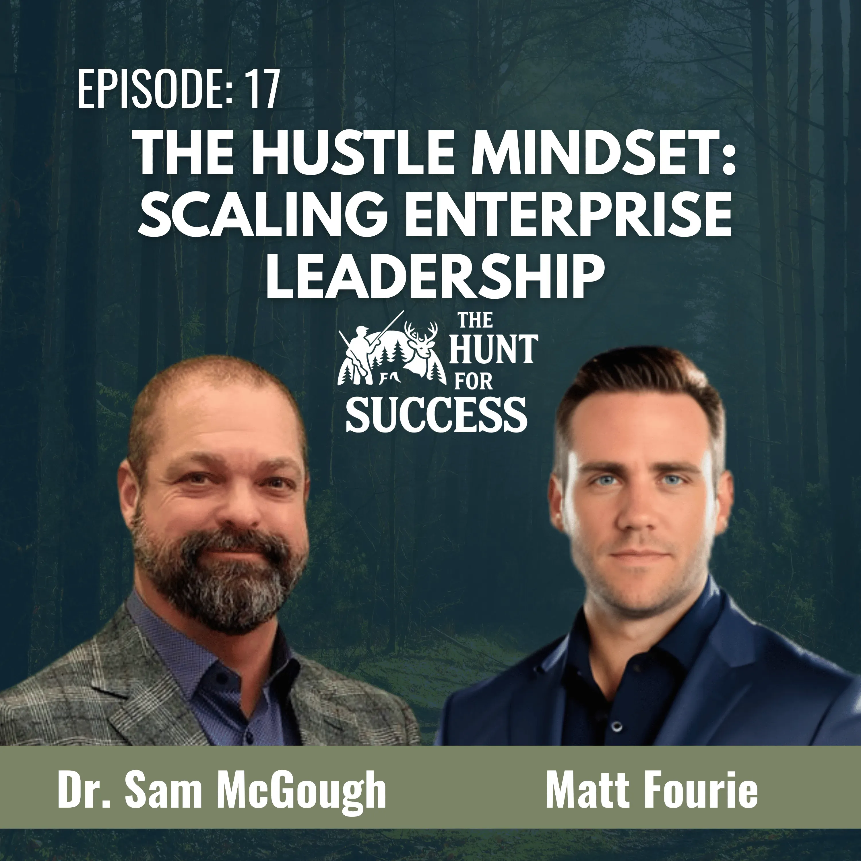 The Hustle Mindset: Scaling Enterprise Leadership, Episode 17 with Matt Fourie